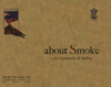 About Smoke... An Encyclopedia of Smoking