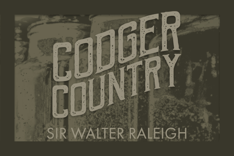 Codger Country: Sir Walter Raleigh 