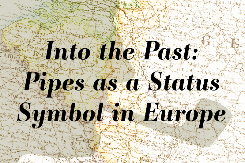 Into the Past: Pipes as a Status Symbol in Europe 