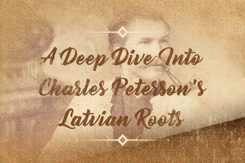 A Deep Dive Into Charles Peterson's Latvian Roots 