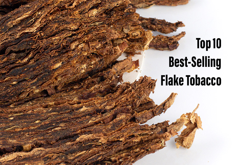Top 10 Best-Selling Flake Tobacco 