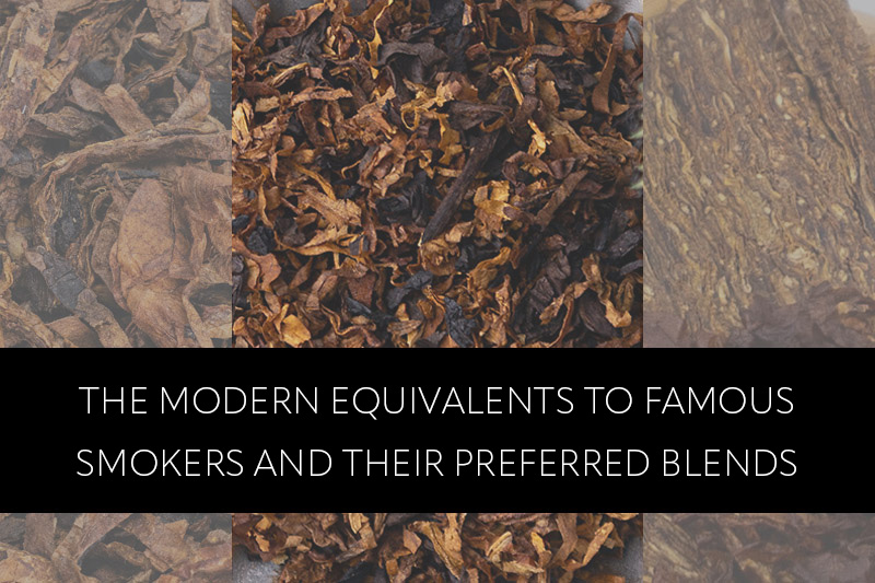 The Modern Equivalents to Famous Smokers and Their Preferred Blends 
