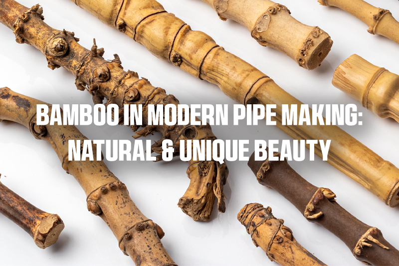 Bamboo in Modern Pipe Making: Natural & Unique Beauty 