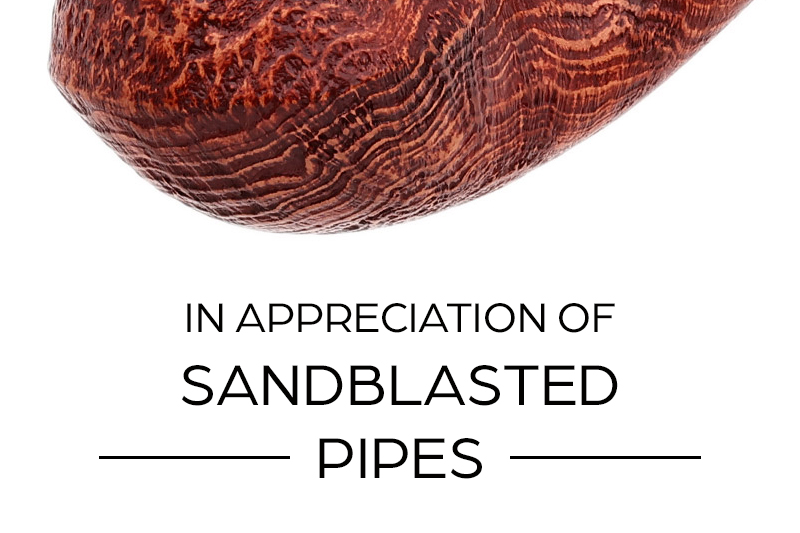 In Appreciation of Sandblasted Pipes | Daily Reader | Smokingpipes.com
