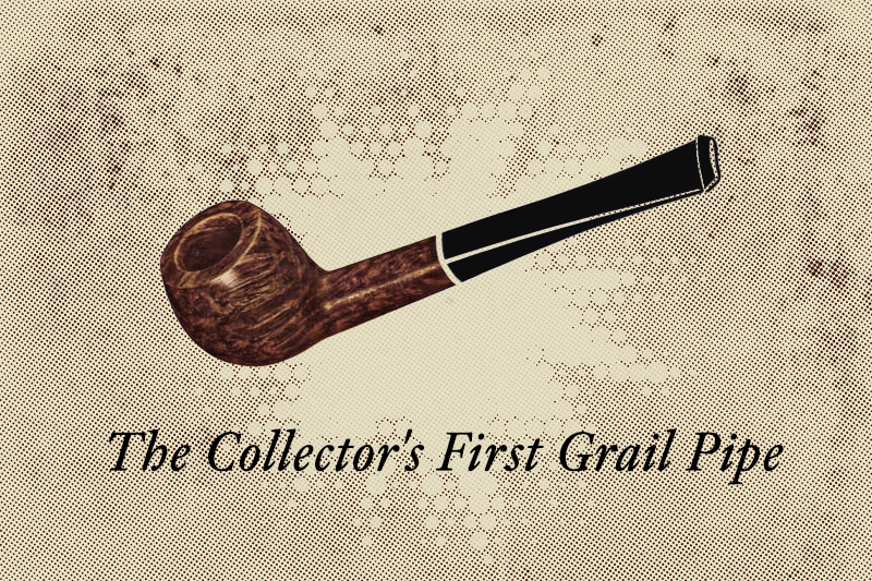 The Collector's First Grail Pipe 